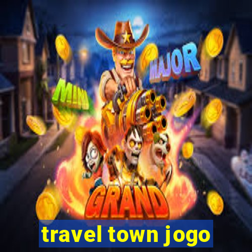 travel town jogo